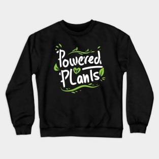 funny powerd by plants green gift for vegans Crewneck Sweatshirt